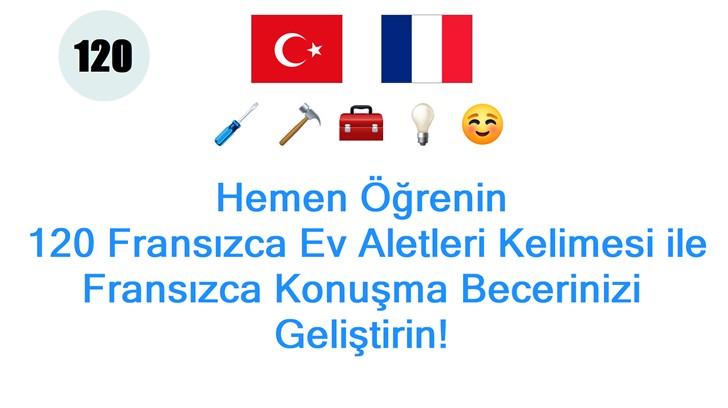Hemen Öğrenin: 120 Fransızca Ev Aletleri Kelimesi ile Fransızca Konuşma Becerinizi Geliştirin!